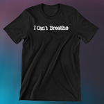 I Can't Breathe T-Shirt (one)